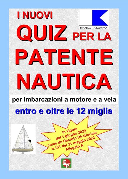 I nuovi quiz per la patente nautica per imbarcazioni a motore e a vela. Entro e oltre le 12 miglia - copertina