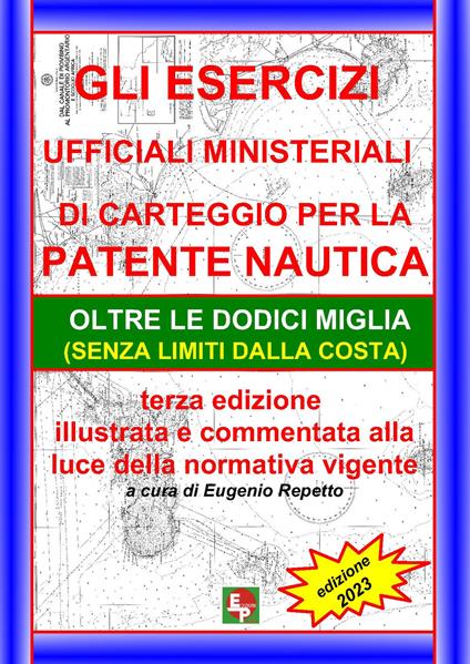 Gli Esercizi ufficiali ministeriali di carteggio per la patente nautica oltre le dodici miglia (senza limiti dalla costa) - copertina