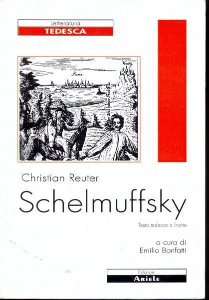Schelmuffsky. Ediz. italiana e tedesca - Christian Reuter - 2