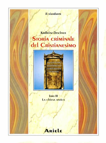 Storia criminale del cristianesimo. Vol. 3: La Chiesa antica. - Karlheinz Deschner - copertina