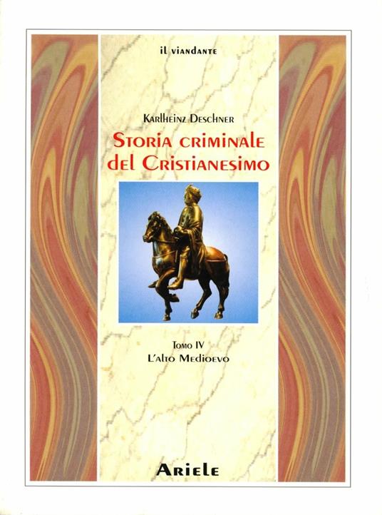 Storia criminale del cristianesimo. Vol. 4: L'alto Medioevo. - Karlheinz Deschner - copertina