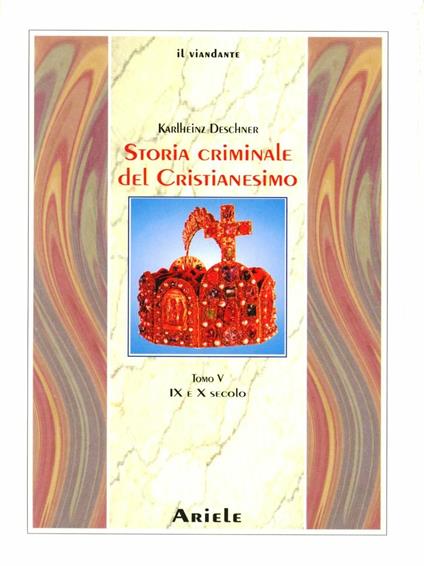 Storia criminale del cristianesimo. Vol. 5: IX e X secolo - Karlheinz Deschner - copertina