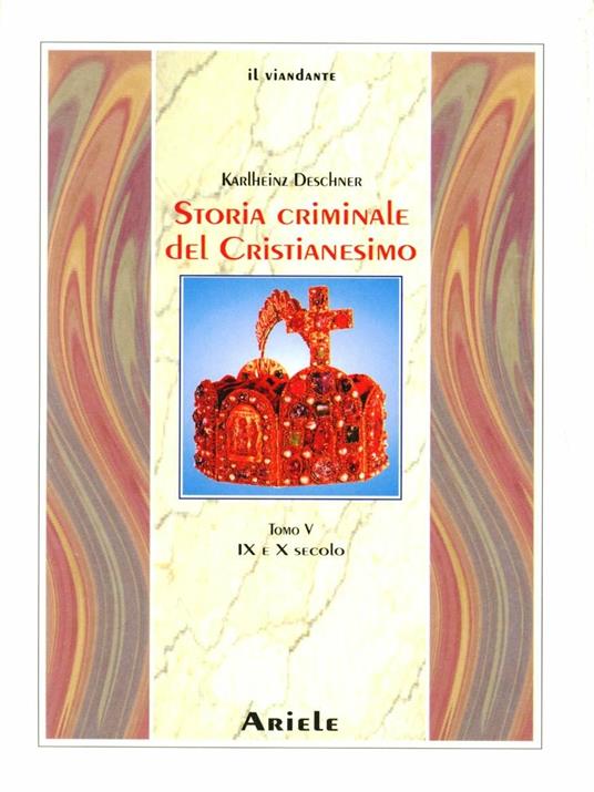 Storia criminale del cristianesimo. Vol. 5: IX e X secolo - Karlheinz Deschner - copertina