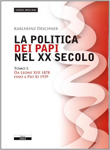 La politica dei papi nel XX sec.. Vol. 1: Da Leone XIII (1878) a Pio XI (1939) - Karlheinz Deschner - copertina