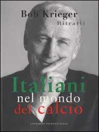 Ritratti. Italiani nel mondo del calcio - Bob Krieger - copertina