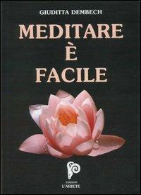 Meditare è facile. Con audiocassetta - Giuditta Dembech - copertina