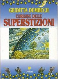 L' origine delle superstizioni - Giuditta Dembech - copertina