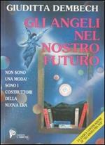 Gli angeli nel nostro futuro. Con CD