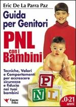 PNL per bambini. Guida per genitori. Tecniche per accrescere sicurezza e fiducia nei tuoi bambini