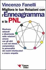 Migliora le tue relazioni con l'enneagramma e la PNL. Risolvere gli ostacoli e disarmonie nelle relazioni umane con gli altri...