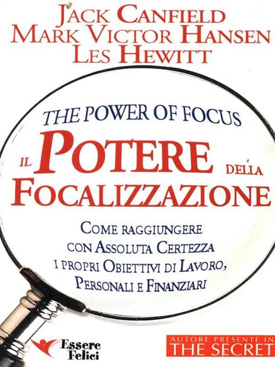 Il potere della focalizzazione. Come raggiungere con assoluta certezza i propri obiettivi di lavoro, personali e finanziari - Jack Canfield,Mark Victor Hansen,Les Hewitt - copertina