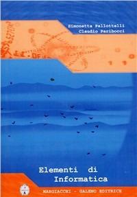 Elementi di informatica - Simonetta Pallottelli,Claudio Paribocci - copertina