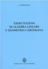 Esercitazioni di algebra lineare e geometria cartesiana - Luciano Stramaccia - copertina