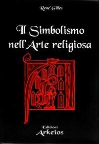 Il simbolismo nell'arte religiosa - René Gilles - copertina
