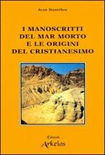 I manoscritti del mar Morto e le origini del cristianesimo