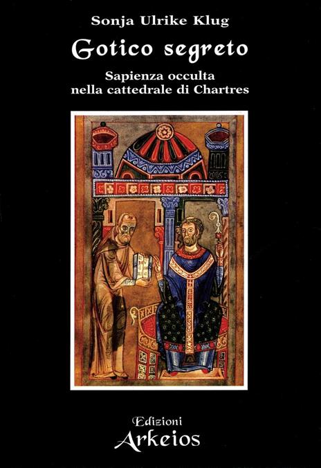 Gotico segreto. Sapienza occulta nella Cattedrale di Chartres - Sonja U. Klug - copertina