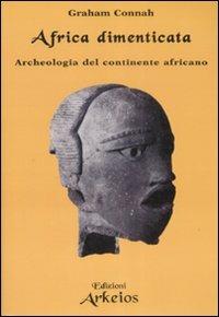 Africa dimenticata. Archeologia del continente africano - Graham Connah - copertina