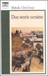 Due storie ucraine - Mykola Chvyl'ovyj - copertina