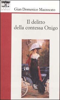 Il delitto della contessa Onigo - Gian Domenico Mazzocato - copertina