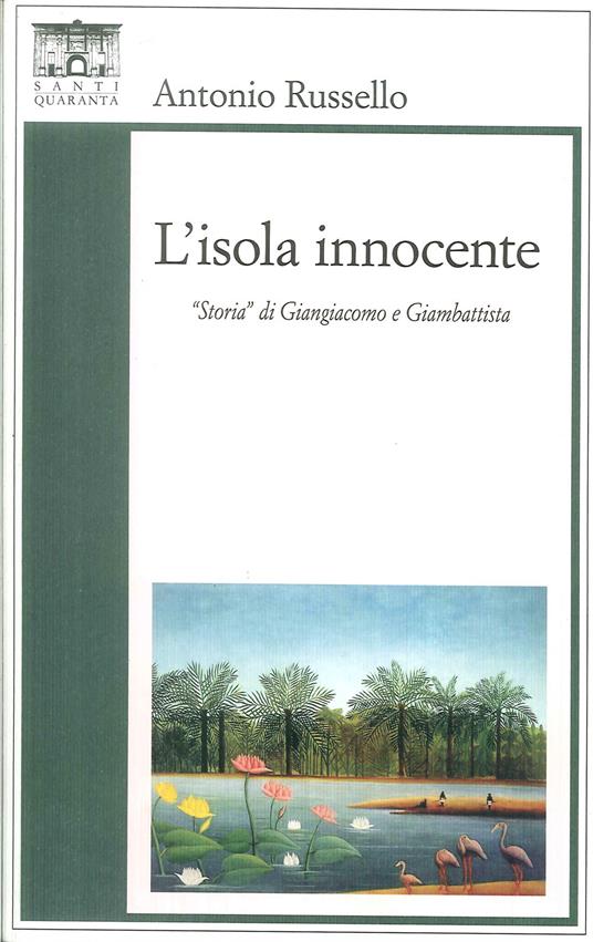 L'isola innocente. «Storia» di Giangiacomo e Giambattista - Antonio Russello - copertina