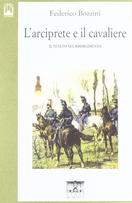 L'arciprete e il cavaliere. Il Veneto nel risorgimento - Federico Bozzini - copertina