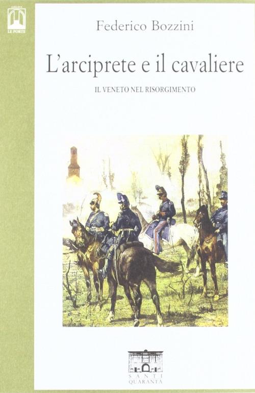 L'arciprete e il cavaliere. Il Veneto nel risorgimento - Federico Bozzini - copertina
