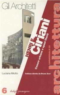 Henri E. Ciriani. Cesure urbane e spazi filanti - Luciana Miotto - copertina