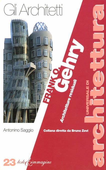 Frank O. Gehry. Architetture residuali - Antonino Saggio - copertina