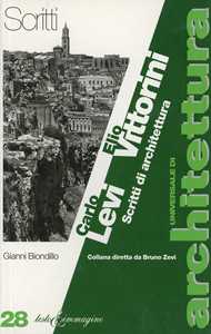 Carlo Levi e Elio Vittorini. Scritti di architettura