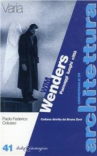 Wim Wenders. Paesaggi luoghi città - Paolo F. Colusso - copertina