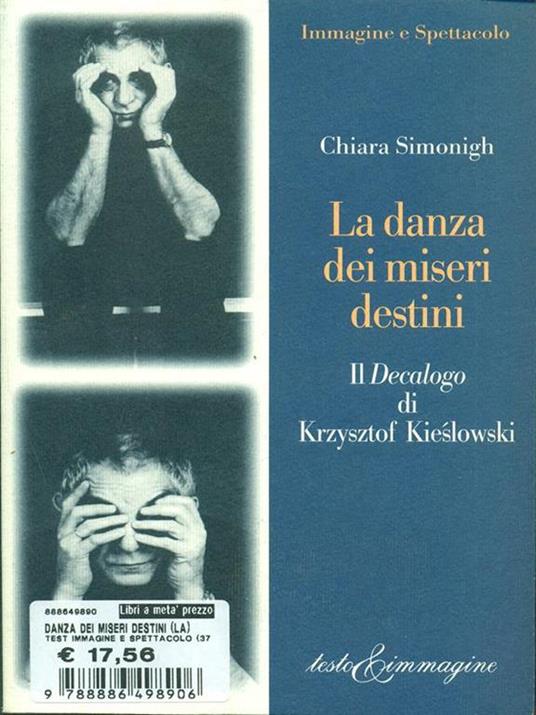La danza dei miseri destini. Il Decalogo di Krzysztof Kieslowski - Chiara Simonigh - 2