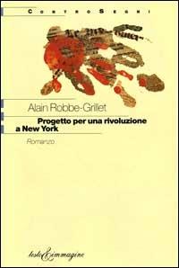 Progetto per una rivoluzione a New York - Alain Robbe-Grillet - copertina