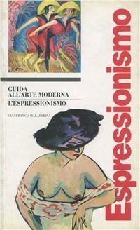 Guida all'arte moderna. L'Espressionismo - Gianfranco Malafarina - copertina
