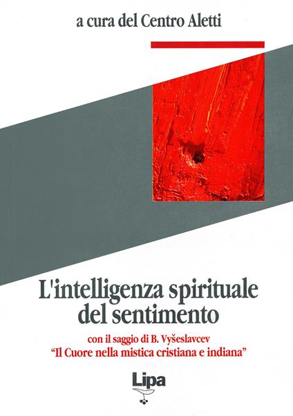 L' intelligenza spirituale del sentimento. Con il saggio di B. Vyseslavcev «Il cuore nella mistica cristiana e indiana» - copertina