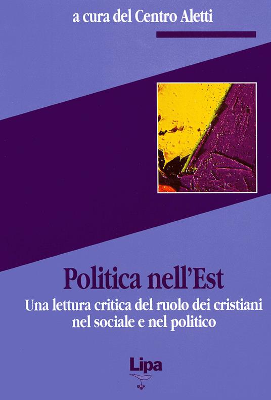 Politica nell'Est. Una lettura critica del ruolo dei cristiani nel sociale e nel politico - Tomás Spidlík,François Rouleau,Cemus - copertina