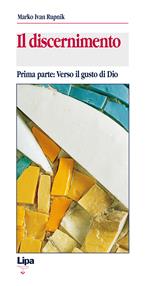 Il discernimento. Vol. 1: Verso il gusto di Dio.