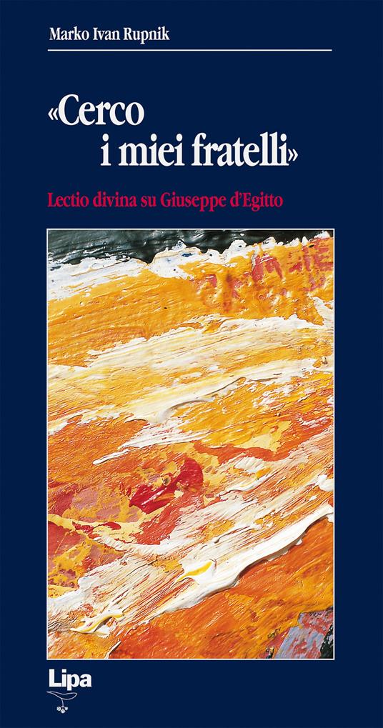 «Cerco i miei fratelli». Lectio divina su Giuseppe d'Egitto - Marko I. Rupnik - copertina