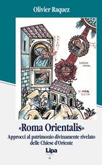 «Roma orientalis». Approcci al patrimonio divinamente rivelato delle Chiese d'Oriente