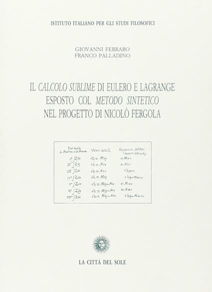 Il calcolo sublime di Eulero e Lagrange esposto col metodo sintetico nel progetto di Nicolò Fergola - Giovanni Ferraro,Franco Palladino - copertina