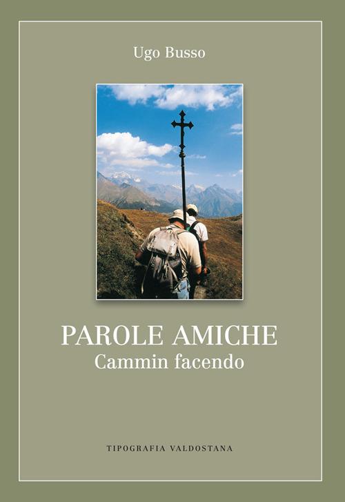 Parole amiche. Cammin facendo - Ugo Busso - copertina