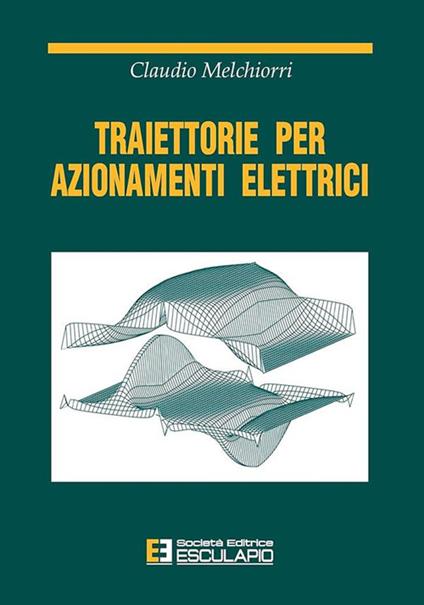 Traiettorie per azionamenti elettrici - Claudio Melchiorri - copertina