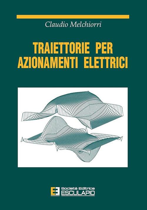 Traiettorie per azionamenti elettrici - Claudio Melchiorri - copertina