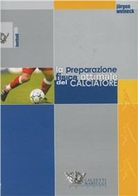La preparazione fisica ottimale del calciatore - Jürgen Weineck - copertina