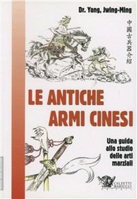 Le antiche armi cinesi per le arti marziali - Jwing-Ming Yang - copertina
