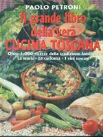 Il grande libro della vera cucina toscana