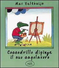 Coccodrillo dipinge il suo capolavoro - Max Velthuijs - copertina