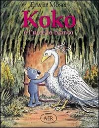 Koko e l'uccello bianco - Erwin Moser - copertina