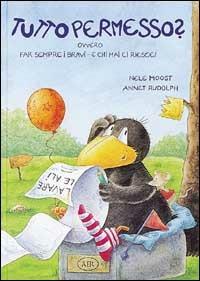 Tutto permesso? Ovvero far sempre i bravi - e chi mai ci riesce! - Nele Moost,Annet Rudolph - copertina