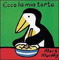 Ecco la mia torta - Mary Murphy - copertina