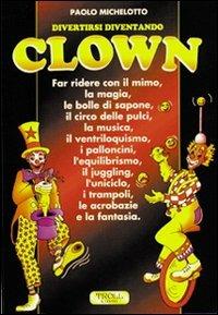 Divertirsi diventando clown - Paolo Michelotto - copertina